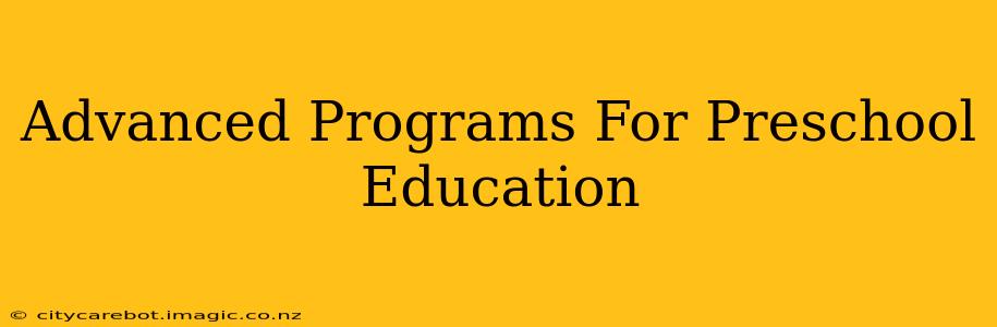 Advanced Programs For Preschool Education