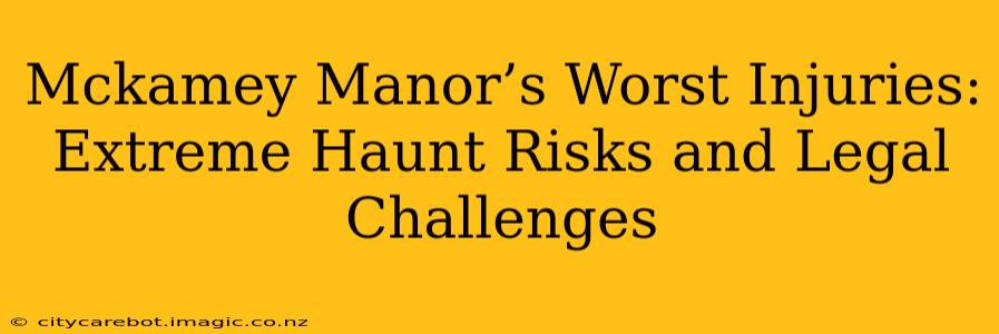 Mckamey Manor’s Worst Injuries: Extreme Haunt Risks and Legal Challenges