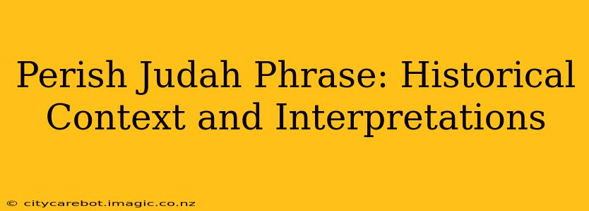 Perish Judah Phrase: Historical Context and Interpretations
